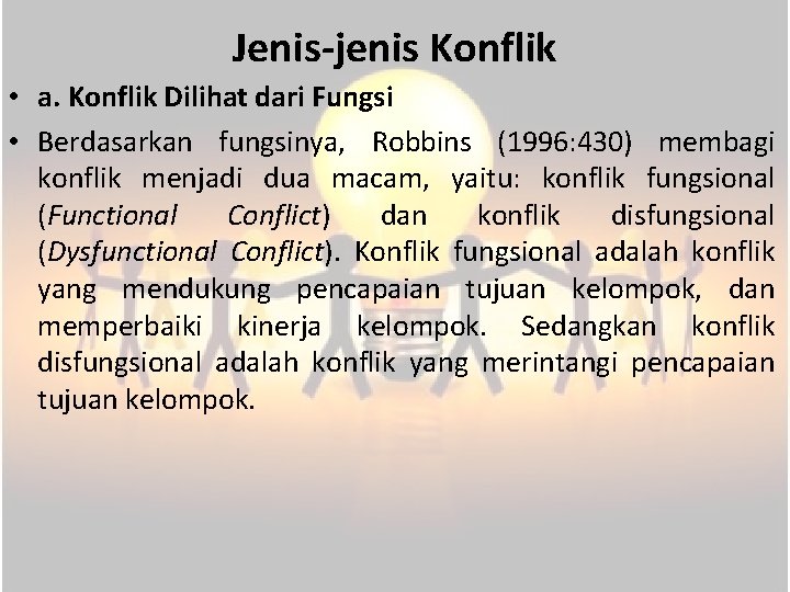 Jenis-jenis Konflik • a. Konflik Dilihat dari Fungsi • Berdasarkan fungsinya, Robbins (1996: 430)