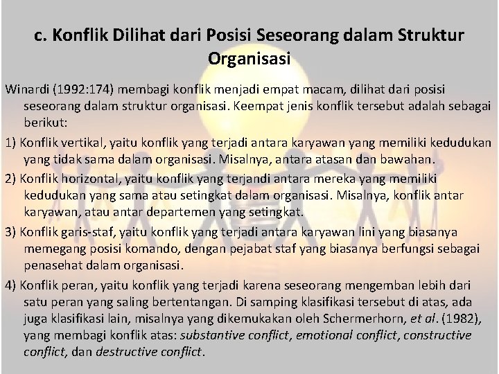 c. Konflik Dilihat dari Posisi Seseorang dalam Struktur Organisasi Winardi (1992: 174) membagi konflik