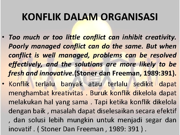KONFLIK DALAM ORGANISASI • Too much or too little conflict can inhibit creativity. Poorly