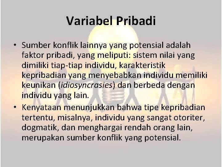 Variabel Pribadi • Sumber konflik lainnya yang potensial adalah faktor pribadi, yang meliputi: sistem
