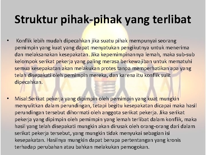 Struktur pihak-pihak yang terlibat • Konflik lebih mudah dipecahkan jika suatu pihak mempunyai seorang