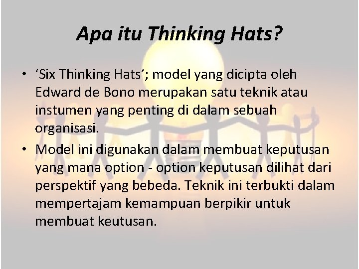 Apa itu Thinking Hats? • ‘Six Thinking Hats’; model yang dicipta oleh Edward de