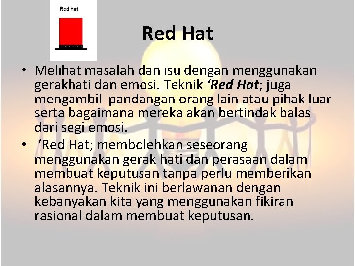 Red Hat • Melihat masalah dan isu dengan menggunakan gerakhati dan emosi. Teknik ‘Red