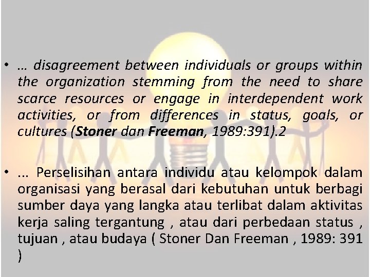  • … disagreement between individuals or groups within the organization stemming from the