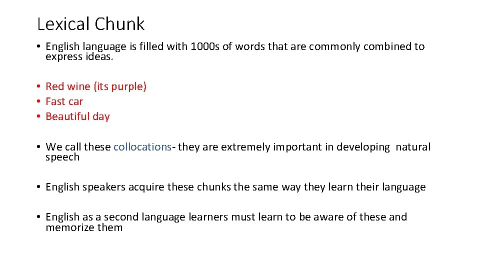 Lexical Chunk • English language is filled with 1000 s of words that are