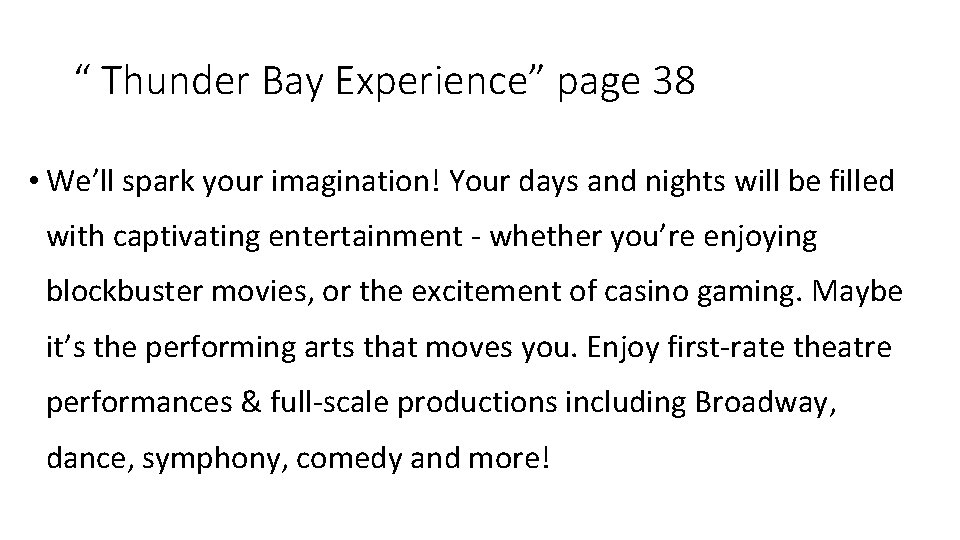 “ Thunder Bay Experience” page 38 • We’ll spark your imagination! Your days and