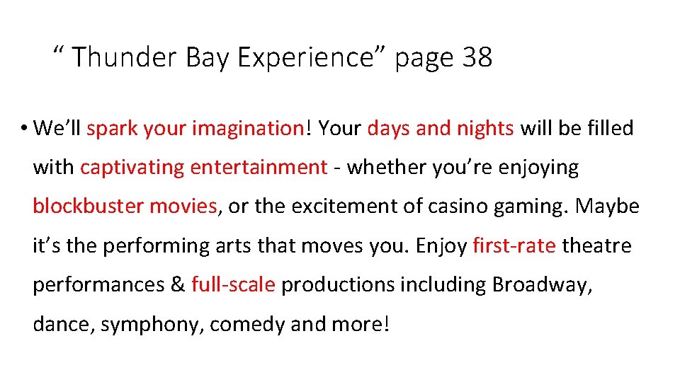 “ Thunder Bay Experience” page 38 • We’ll spark your imagination! Your days and