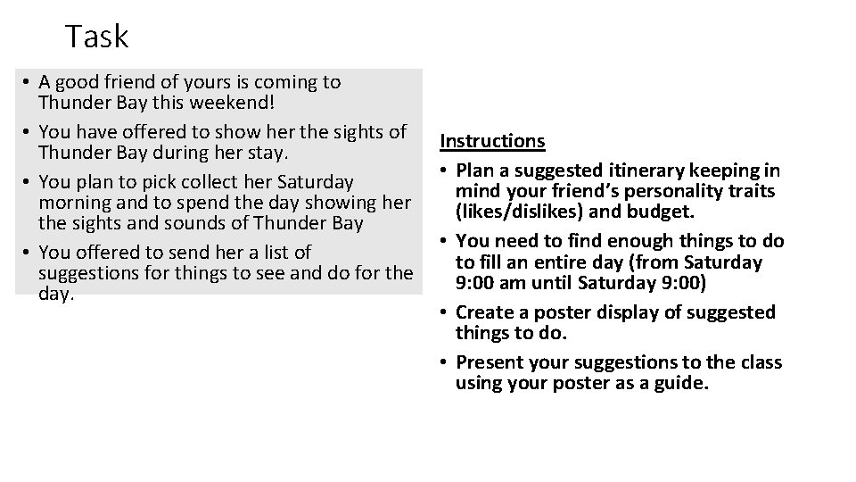 Task • A good friend of yours is coming to Thunder Bay this weekend!