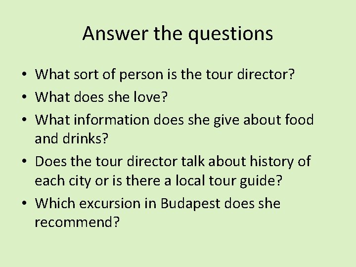 Answer the questions • What sort of person is the tour director? • What