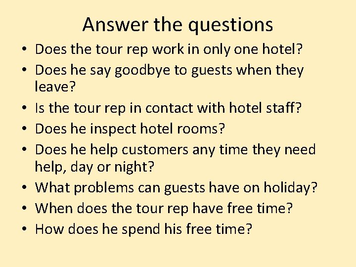 Answer the questions • Does the tour rep work in only one hotel? •