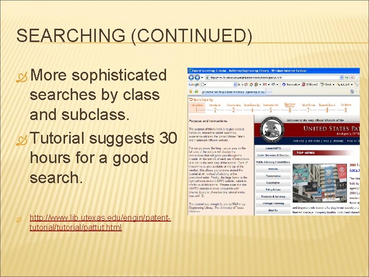 SEARCHING (CONTINUED) More sophisticated searches by class and subclass. Tutorial suggests 30 hours for