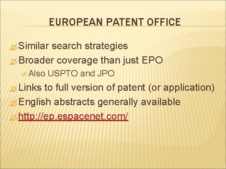 EUROPEAN PATENT OFFICE Similar search strategies Broader coverage than just EPO Also Links USPTO