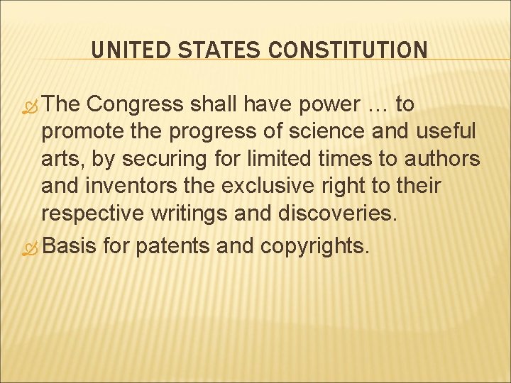 UNITED STATES CONSTITUTION The Congress shall have power … to promote the progress of