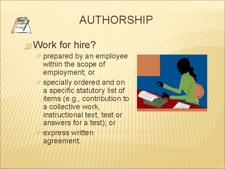 AUTHORSHIP Work for hire? prepared by an employee within the scope of employment; or