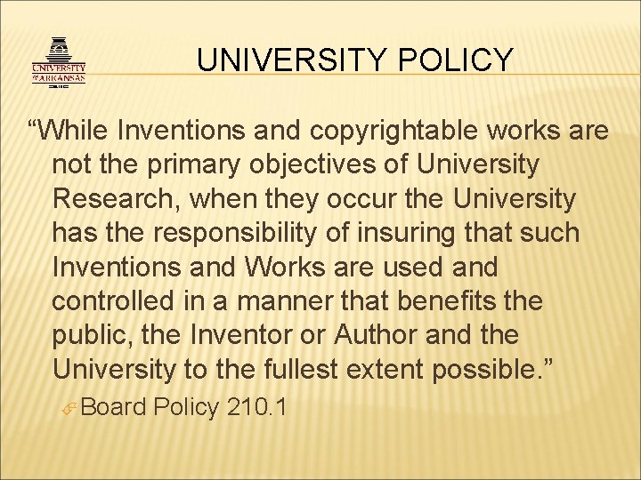 UNIVERSITY POLICY “While Inventions and copyrightable works are not the primary objectives of University
