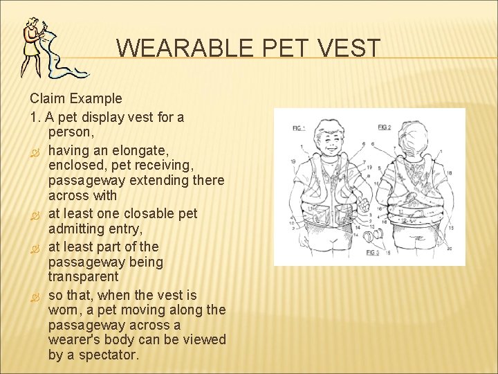 WEARABLE PET VEST Claim Example 1. A pet display vest for a person, having