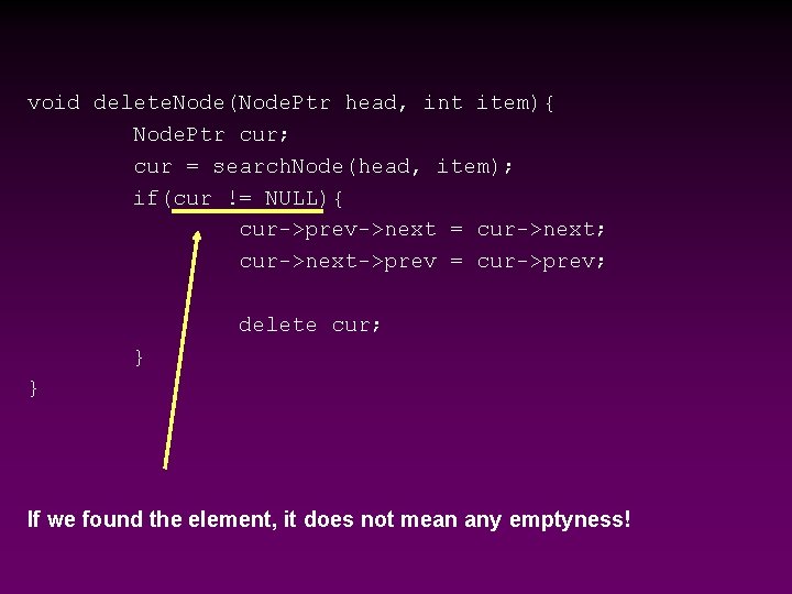 void delete. Node(Node. Ptr head, int item){ Node. Ptr cur; cur = search. Node(head, void delete. Node(Node. Ptr head, int item){ Node. Ptr cur; cur = search. Node(head,