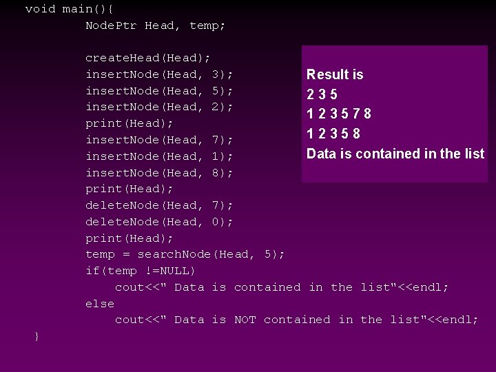 void main(){ Node. Ptr Head, temp; create. Head(Head); insert. Node(Head, 3); Result is insert. void main(){ Node. Ptr Head, temp; create. Head(Head); insert. Node(Head, 3); Result is insert.