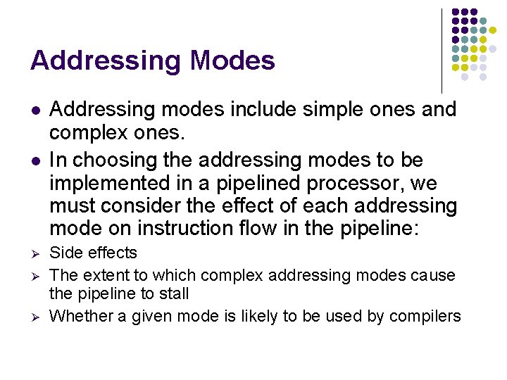 Addressing Modes l l Ø Ø Ø Addressing modes include simple ones and complex