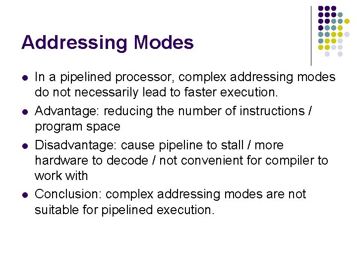 Addressing Modes l l In a pipelined processor, complex addressing modes do not necessarily