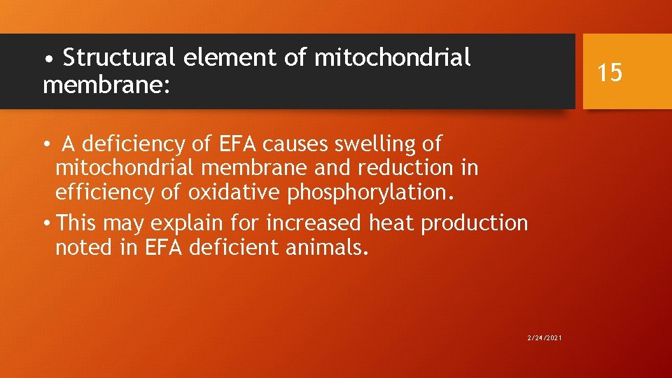  • Structural element of mitochondrial membrane: 15 • A deficiency of EFA causes