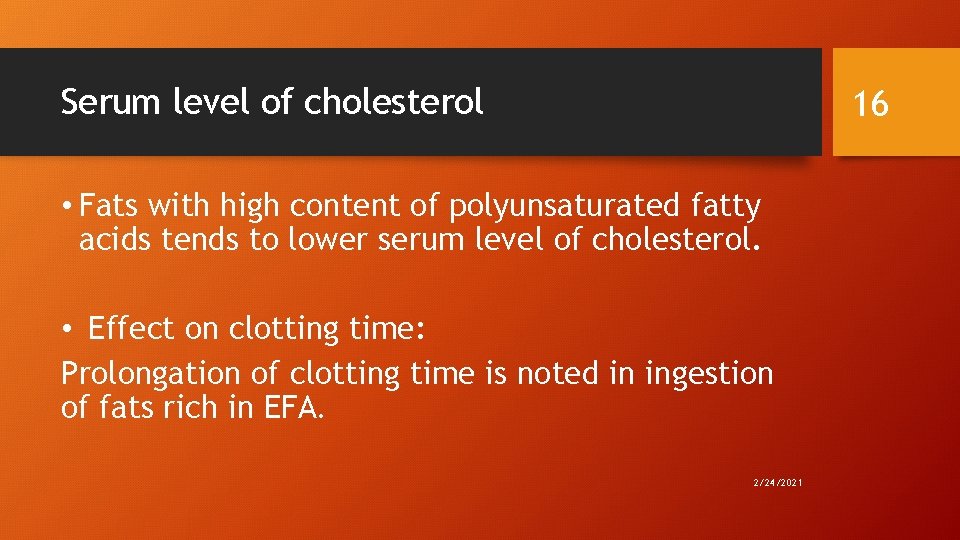 Serum level of cholesterol 16 • Fats with high content of polyunsaturated fatty acids