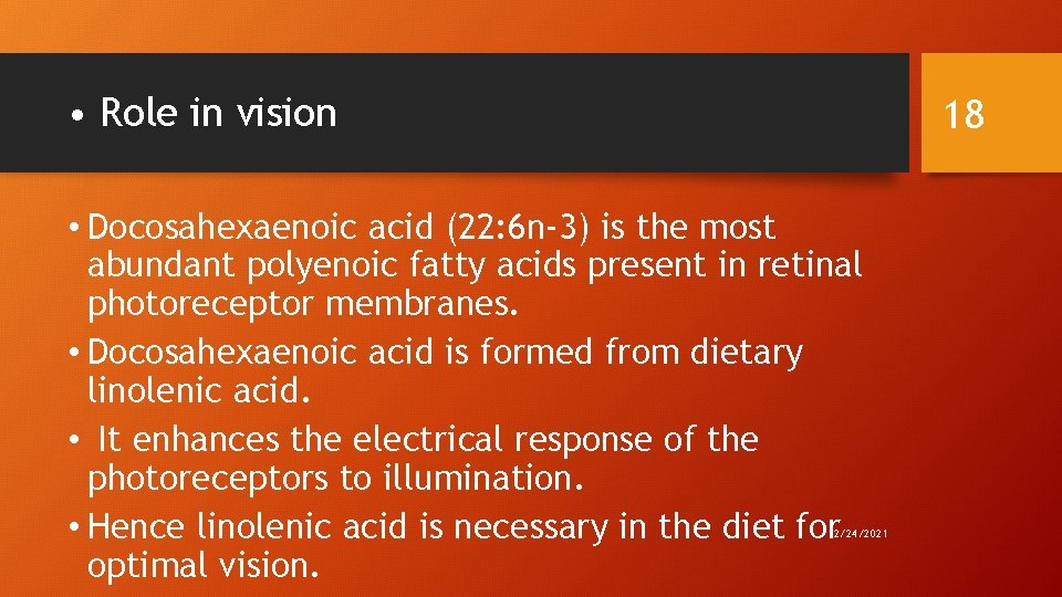 • Role in vision 18 • Docosahexaenoic acid (22: 6 n-3) is the