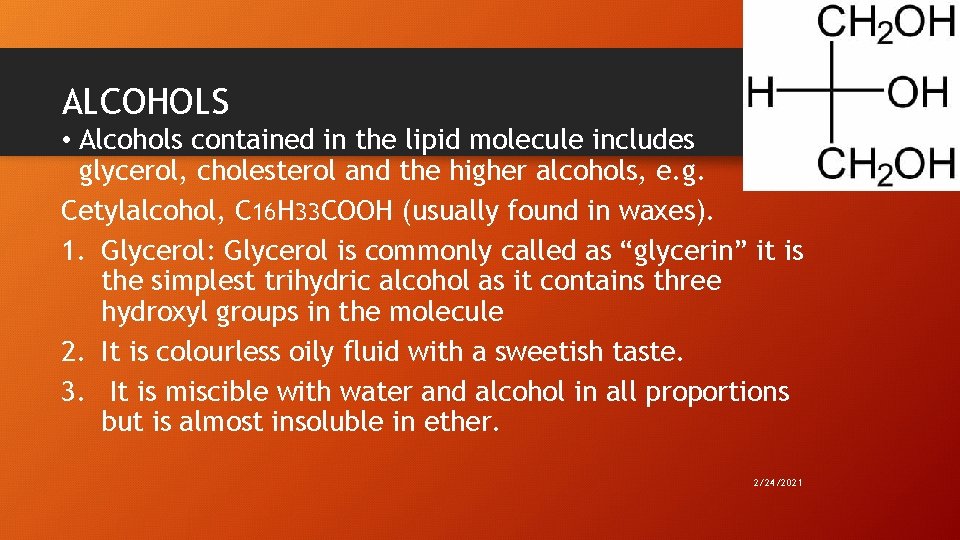 ALCOHOLS • Alcohols contained in the lipid molecule includes glycerol, cholesterol and the higher