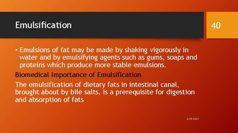 Emulsification 40 • Emulsions of fat may be made by shaking vigorously in water