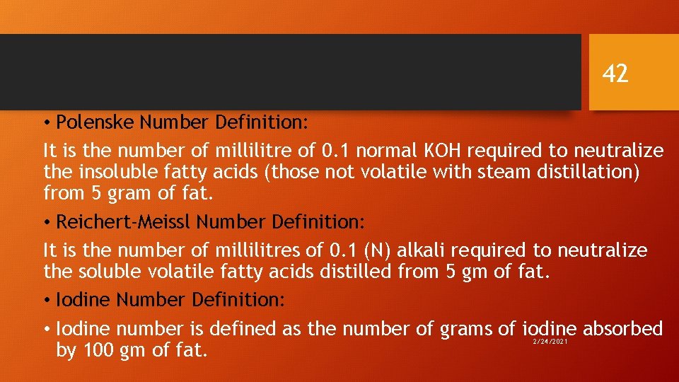 42 • Polenske Number Definition: It is the number of millilitre of 0. 1