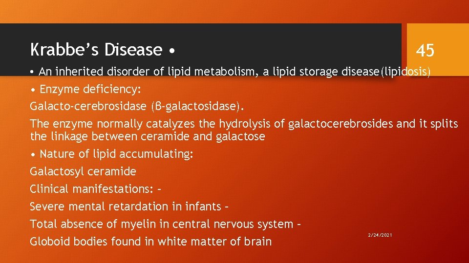 Krabbe’s Disease • 45 • An inherited disorder of lipid metabolism, a lipid storage