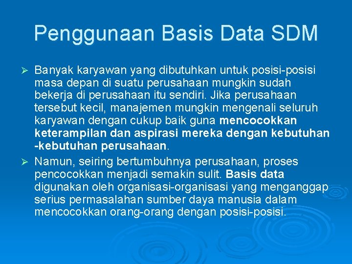 Penggunaan Basis Data SDM Banyak karyawan yang dibutuhkan untuk posisi-posisi masa depan di suatu