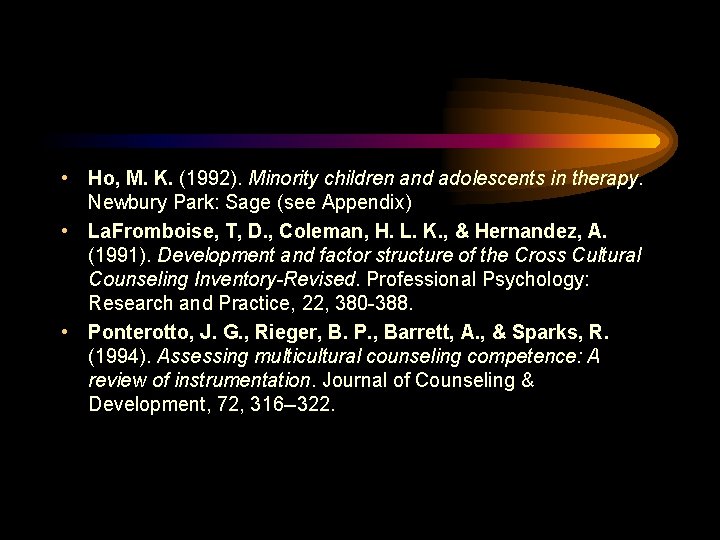  • Ho, M. K. (1992). Minority children and adolescents in therapy. Newbury Park:
