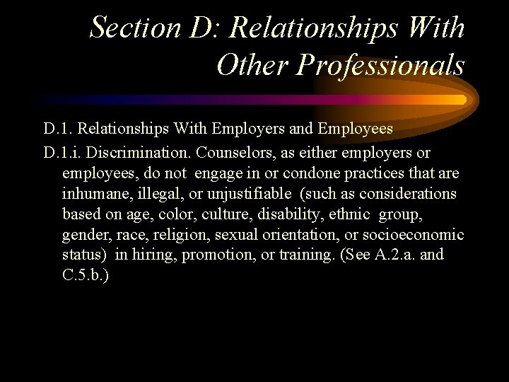 Section D: Relationships With Other Professionals D. 1. Relationships With Employers and Employees D.