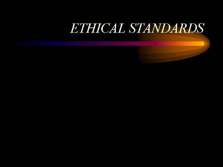 ETHICAL STANDARDS 