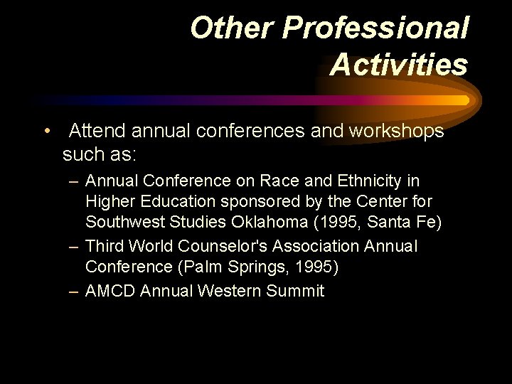 Other Professional Activities • Attend annual conferences and workshops such as: – Annual Conference