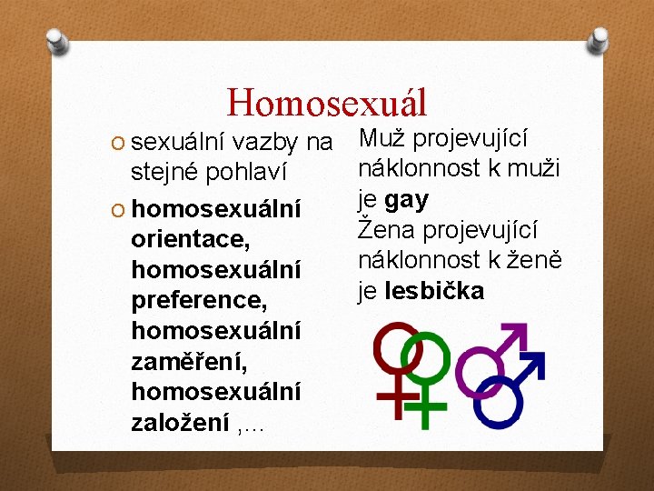 Homosexuál O sexuální vazby na Muž projevující stejné pohlaví O homosexuální orientace, homosexuální preference,