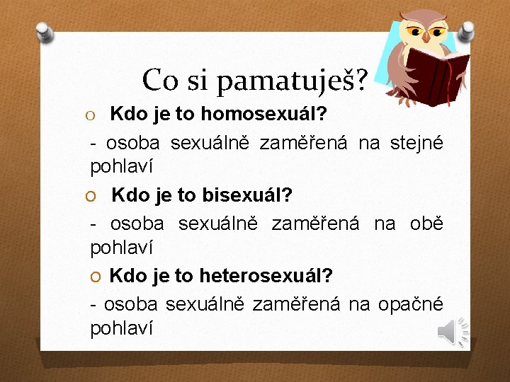 Co si pamatuješ? O Kdo je to homosexuál? - osoba sexuálně zaměřená na stejné