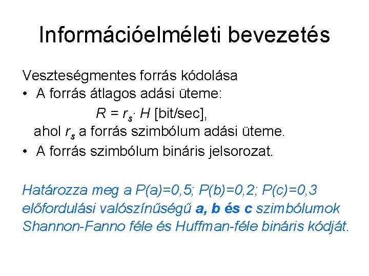 Információelméleti bevezetés Veszteségmentes forrás kódolása • A forrás átlagos adási üteme: R = rs∙