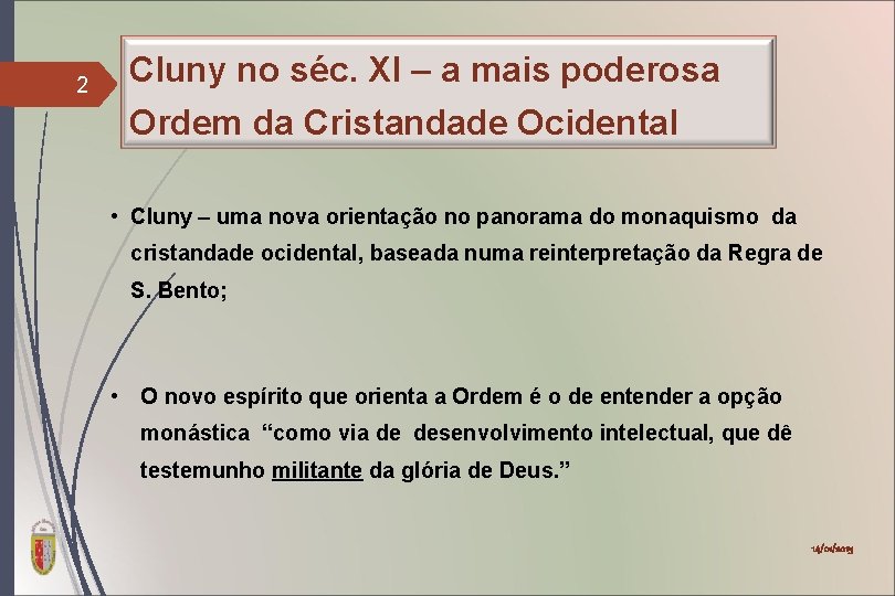 2 Cluny no séc. XI – a mais poderosa Ordem da Cristandade Ocidental •