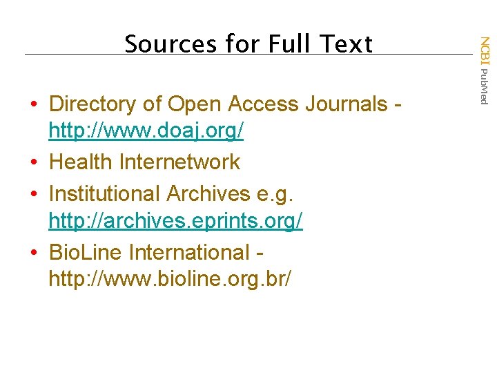  • Directory of Open Access Journals http: //www. doaj. org/ • Health Internetwork
