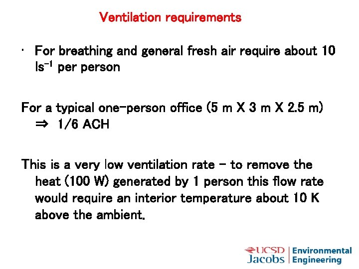 Ventilation requirements • For breathing and general fresh air require about 10 ls-1 person