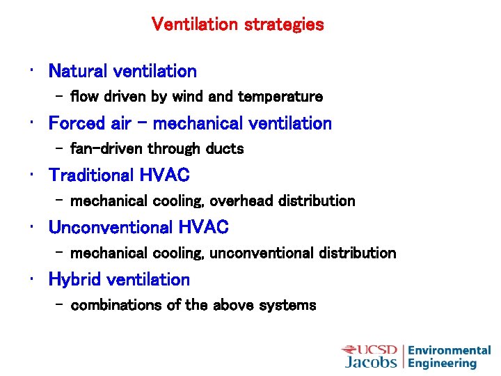 Ventilation strategies • Natural ventilation – flow driven by wind and temperature • Forced