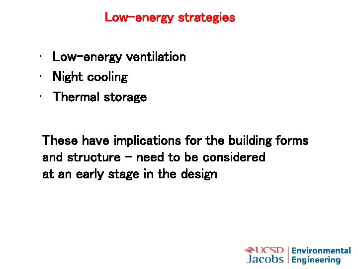 Low-energy strategies • Low-energy ventilation • Night cooling • Thermal storage These have implications