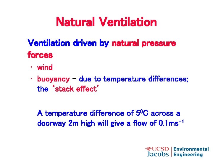Natural Ventilation driven by natural pressure forces • wind • buoyancy - due to