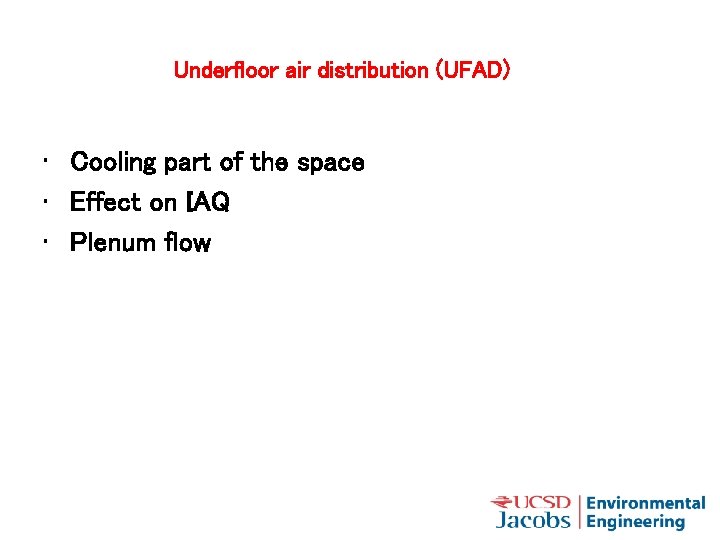 Underfloor air distribution (UFAD) • Cooling part of the space • Effect on IAQ