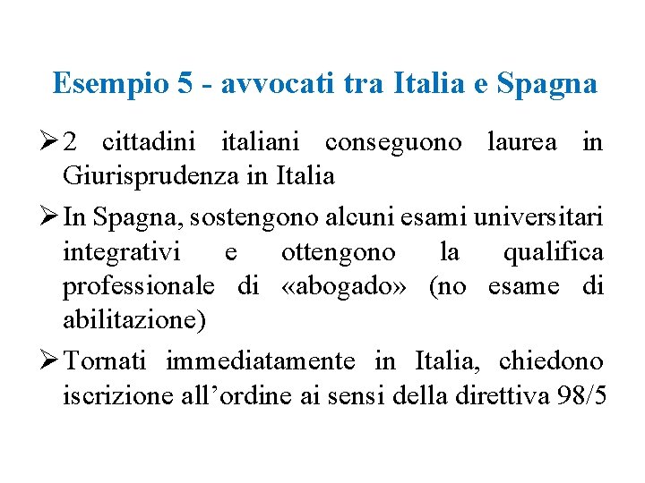 Esempio 5 - avvocati tra Italia e Spagna Ø 2 cittadini italiani conseguono laurea