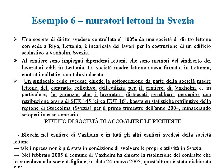 Esempio 6 – muratori lettoni in Svezia Ø Una società di diritto svedese controllata