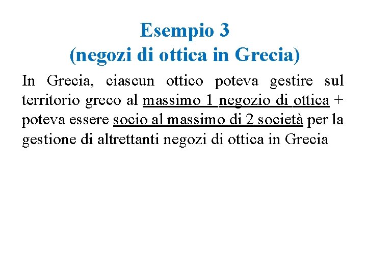 Esempio 3 (negozi di ottica in Grecia) In Grecia, ciascun ottico poteva gestire sul