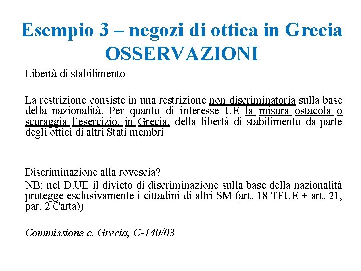 Esempio 3 – negozi di ottica in Grecia OSSERVAZIONI Libertà di stabilimento La restrizione